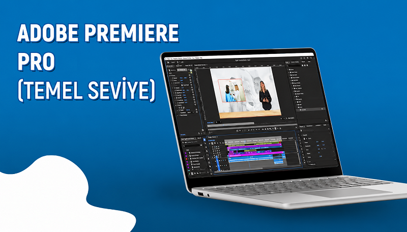 Adobe Premier Pro (Temel Seviye)