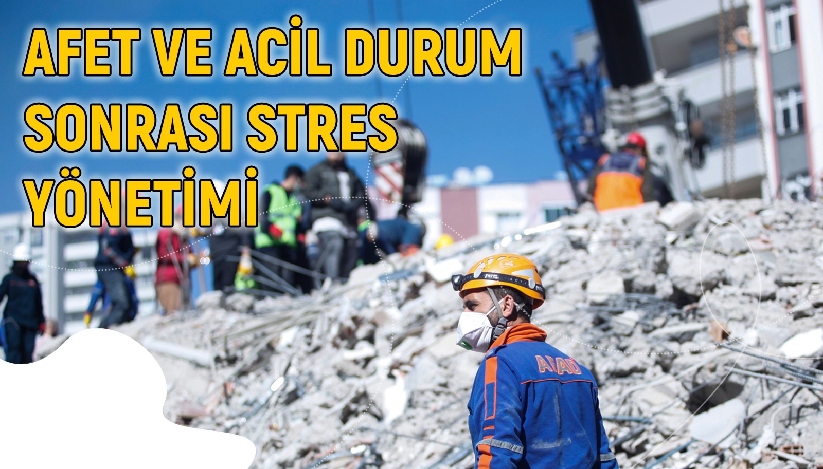 Afet ve Acil Durum Sonrası Stres Yönetimi